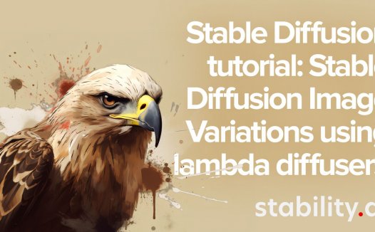 Stable Diffusion教程：使用 lambda 扩散器的稳定扩散图像变化