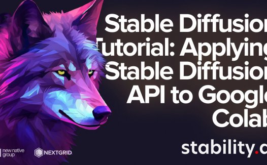 Stable Diffusion 教程：将 Stable Diffusion API 应用于 Google Colab